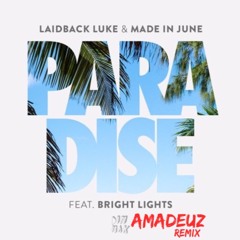 Paradise (Amadeuz Remix) - Laidback Luke & Made In June Ft. Bright Lights