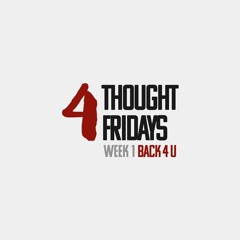 4 Thought Fridays