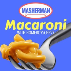 Macaroni w/ HOMEBOYSCHEVY