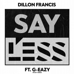 Dillon Francis - Say Less (NOIZY Remix)