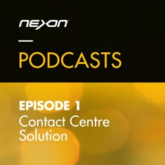 Episode 1: Contact Centre Solution