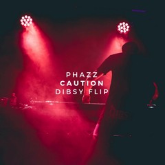 Phazz - Caution (Dibsy Flip)
