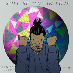 Still Believe In Love - Sonny Step & TyC