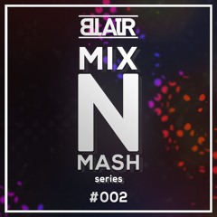 BLAIR's Mix 'n' Mash Series #002