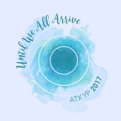 Until We All Arrive | @ATWIE