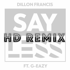 Dillon Francis - Say Less Ft. G-Eazy (HD Remix)