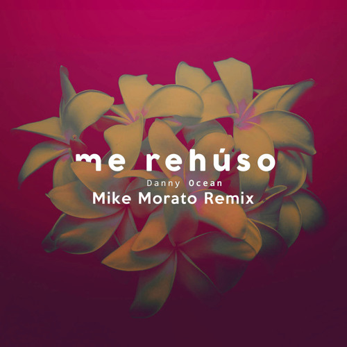 Danny Ocean - Me Rehúso (Mike Morato Remix)