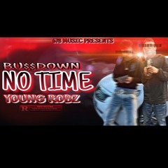 No Time - Young Robz x Bu$$down
