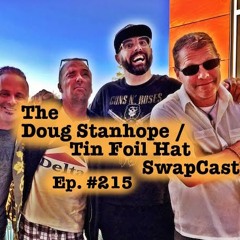 Tin Foil Hat Ep 26: SwapCast with The Doug Stanhope Podcast