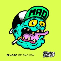 BENGRO - Get Mad Low [GST029]