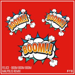 Felice - Boom Boom Boom (Malpolis Remix) [FREE DOWNLOAD]