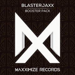 Blasterjaxx - Booster Pack <OUT NOW> [FREE DOWNLOAD]