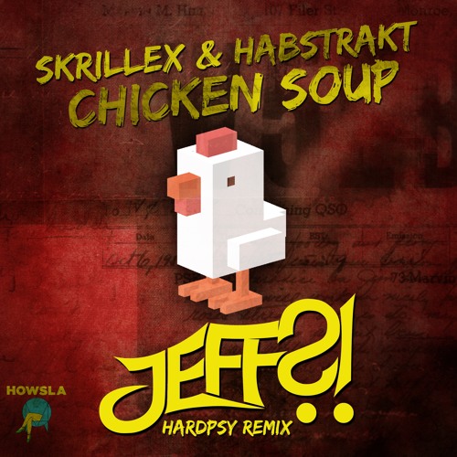 Skrillex & Habstrakt - Chicken Soup (JEFF?! Remix)