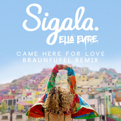 Sigala & Ella Eyre - Came Here For Love (BRAUNFUFEL Remix)