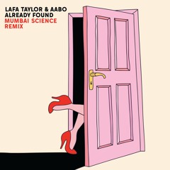 Lafa Taylor & Aabo - Already Found (Mumbai Science Remix)