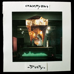Champyons - Dusty