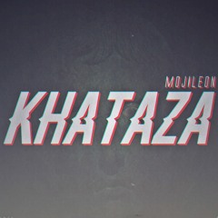 Mojileon - Khataza(Prod. By Zilla Surreal)