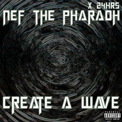 Nef The Pharaoh - Create a Wave ft. 24hrs