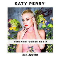 Katy Perry feat. Migos - Bon Appétit (Giovanni Gomes Remix)[FREE DOWNLOAD]