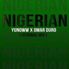 YUNOWW X Omar Duro - Nigerian (Original Mix) FREE DOWNLOAD