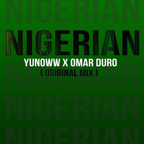 YUNOWW X Omar Duro - Nigerian (Original Mix) FREE DOWNLOAD