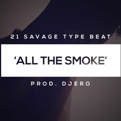 21 Savage - All The Smoke | Type Beat x $UICIDEBOY$ | Prod. DJero |