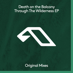 Death on the Balcony - Through The Wilderness