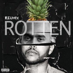 REUMIX - Rotten (originally 'Often' by The Weeknd)