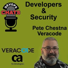 Developers and Security w/ Pete Chestna, Veracode