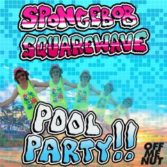 Spongebob Squarewave - Pool Party - **PREVIEW** OUT NOW ON OFF ME NUT RECORDS !!