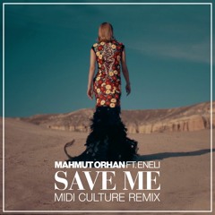 Mahmut Orhan - Save Me (Midi Culture Remix)ft. Eneli