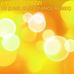 Umberto Tozzi - Tu (Lori Zama Dance Remix)