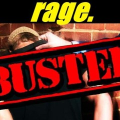 rage. - BUSTED