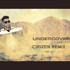 Undercover - Chapati (CiriZen Remix)
