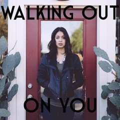 Walking Out On You