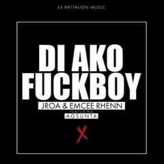 Di Ako Fuckboy - JRoa & Emcee Rhenn Ft. Agsunta