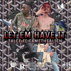 LET EM HAVE IT (ft. FAMETHEALIEN)