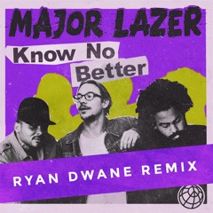 Major Lazer - Know No Better (Ryan Dwane Remix)