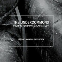 Fred Moten, the Undercommons & 21st Century Resistance