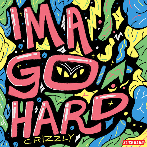 Crizzly - Ima Go Hard (Original Mix)