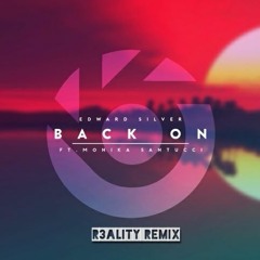 Edward Silver - Back On (feat. Monika Santucci) [R3ALITY Remix]