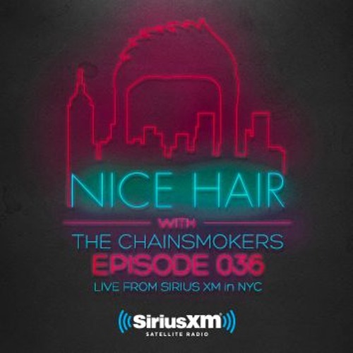 Nice Hair with The Chainsmokers 036 ft. Luca Lush