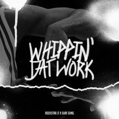 Rockstar Jt - Whippin' Dat Work ft. Surf Gvng