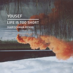 Yousef - Life Is Too Short (Habischman Remix)