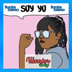 Bomba Stéreo - Soy Yo (Warrior Bootleg)