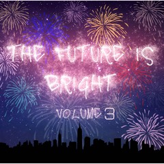 Future is Bright Vol. 3
