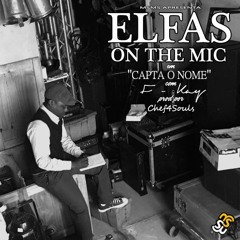 Elfas On The Mic Ft. F - Kay - Capta O Nome (Prod. By Chef4Souls)