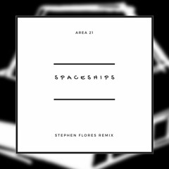 AREA21 - Spaceships (Stephen Flores Remix)