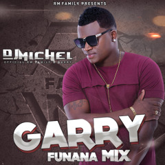 DJ MICHEL - GARRY FUNANA MIX