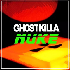 Ghostkilla - Nuke (Original Mix)